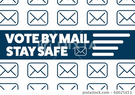 Vote by mail. Stay Safe concept. The 2020 United States Presidential Election. Template for Vote by mail. Stay Safe concept. The 2020 United States Presidential Election. Template for 68025853