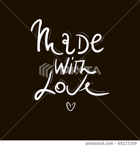 Made with love card. Hand drawn lettering background. Ink illustration. Modern brush calligraphy. Isolated on black background. 68227209