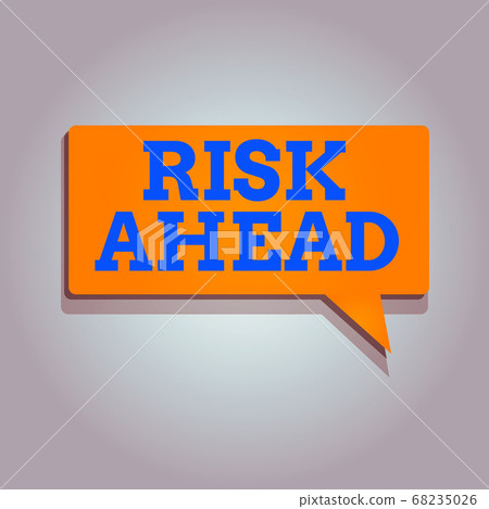 Conceptual hand writing showing Risk Ahead Conceptual hand writing showing Risk Ahead 68235026