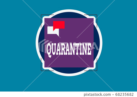 Text sign showing Quarantine. Conceptual photo Text sign showing Quarantine. Conceptual photo 68235682
