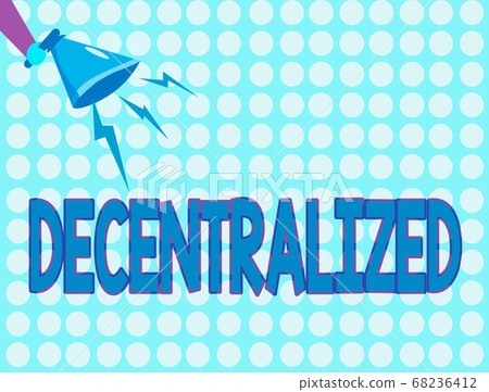 Word writing text Decentralized. Business concept Word writing text Decentralized. Business concept 68236412