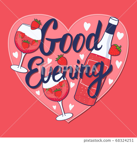 Good Evening inscription. Rose wine with strawberry. Hand drawn Bottle and wineglass. Vector stock illustration on heart shape pink card 68324251