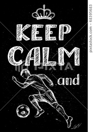 keep calm and play football , hand drawn soccer player keep calm and play football , hand drawn soccer player 68395683