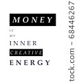 Money is my inner energy. Success and inspiration 68446267