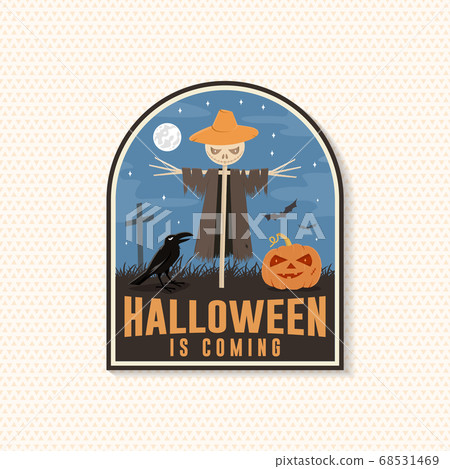 Halloween is coming patch. Vector Halloween badge, pin. Sticker or Labels for shirt or logo, print, seal, stamp. Scarecrow with raven and pumpkin. Typography design- stock vector. 68531469