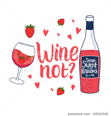 Rose wine bottle with inscription Wine not. Semi Sweet Dreams. Cute feminine drink in a glass with strawberries. Vector hand illustration isolated on white 68563592