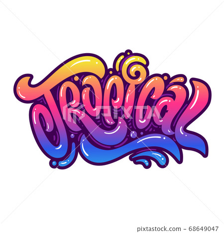Tropical. Hand lettering colorful text. Design template for greeting cards, invitations, banners, gifts, prints and posters. Tropical. Hand lettering colorful text. Design template for greeting cards, invitations, banners, gifts, prints and posters. 68649047