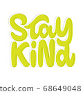 Stay Kind. Hand lettering colorful text. Design template for greeting cards, invitations, banners, gifts, prints and posters. 68649048