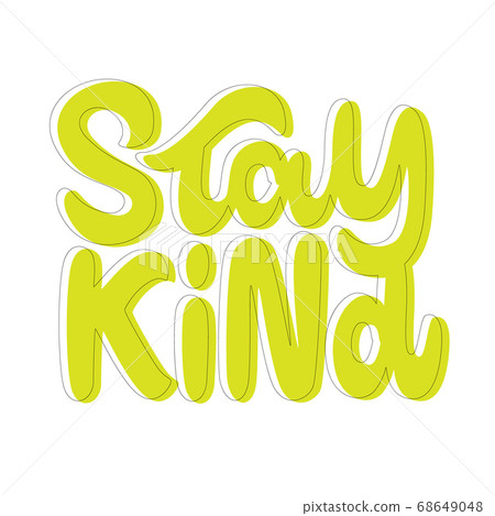 Stay Kind. Hand lettering colorful text. Design template for greeting cards, invitations, banners, gifts, prints and posters. Stay Kind. Hand lettering colorful text. Design template for greeting cards, invitations, banners, gifts, prints and posters. 68649048
