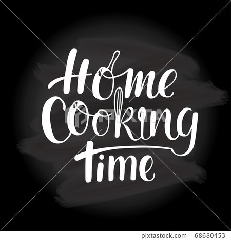 Home cooking time - hand written sign on chalkboard background for logo cooking school, online course, print industry. Vector stock illustration. 68680453