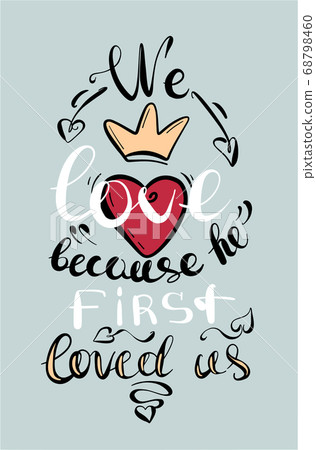 We love becaus he first loved us - lettering by hand. 68798460