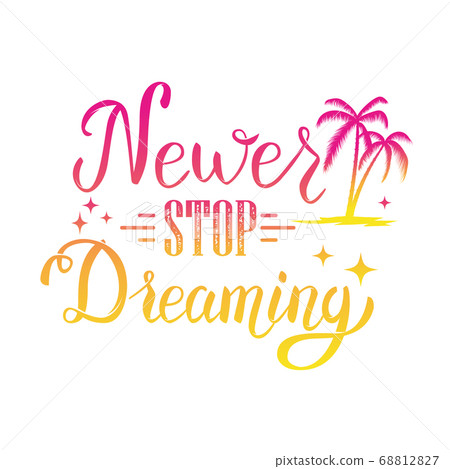 Never stop dreaming. hand lettering phrase. Design 68812827