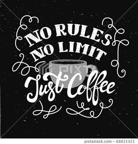 No rules, no limit, just coffee. Hand drawn 68815321