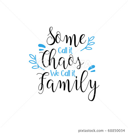 Family quote lettering typography. Some call it 68850034
