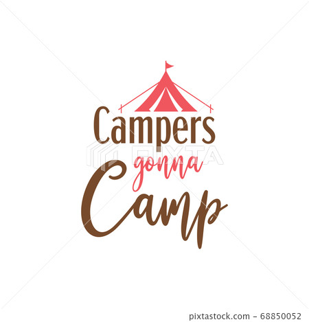 Camp quote lettering typography Camp quote lettering typography 68850052