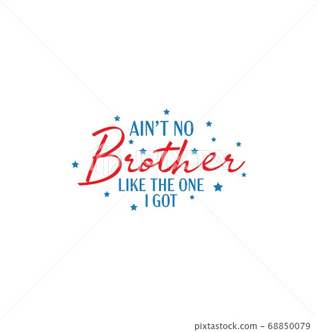 Brother quote lettering typography Brother quote lettering typography 68850079