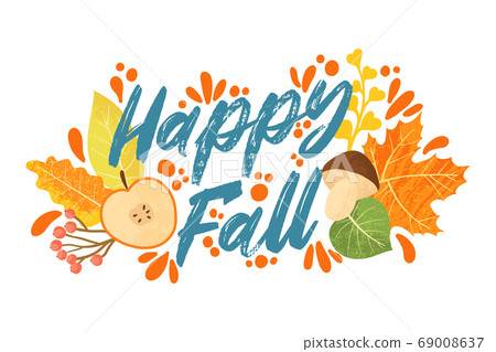 Happy Fall typography quotes with autumns elements. Vector quotes with autumns leaves, apple, berries and mushrooms. Isolated on white background. 69008637