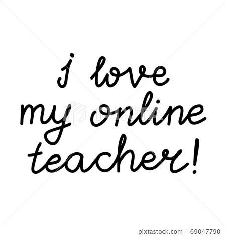 I love my online teacher. Education quote. hildish handwriting. Isolated on white background. Vector stock illustration. I love my online teacher. Education quote. hildish handwriting. Isolated on white background. Vector stock illustration. 69047790