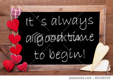 Balckboard With Heart Decoration, Quote It Is Always A Good Time To Begin Balckboard With Heart Decoration, Quote It Is Always A Good Time To Begin 69100350
