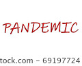Inscription PANDEMIC on white background. Novel coronavirus outbreak. Prevention of covid. Global pandemic alert. 69197724