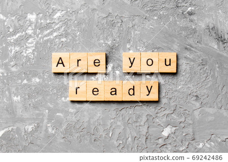Are You Ready word written on wood block. Are You Ready text on table, concept Are You Ready word written on wood block. Are You Ready text on table, concept 69242486