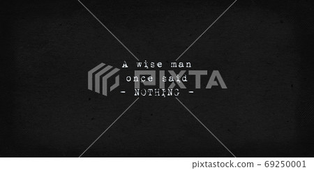 A wise man once said nothing. Powerful and...-插圖素材 [69250001] - PIXTA圖庫