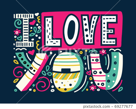 I love you-unique hand drawn inspirational quote. Colorful lettering for t-shirt print, postcards and banners. Happy Valentines day card. Modern doodle lettering. Vector conceptual illustration 69277677