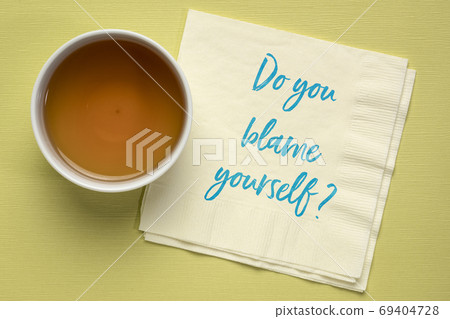 Do you blame yourself? Do you blame yourself? 69404728