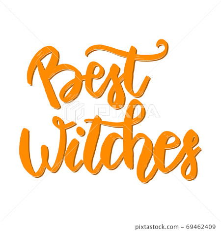 Best Witches. Hand drawn lettering phrase. Halloween theme. Vector illustration 69462409