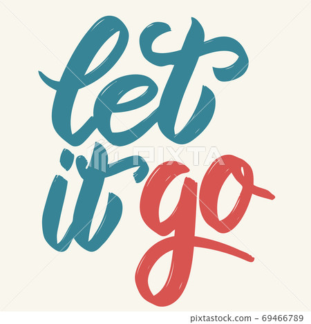Let it go. Hand drawn lettering on white background. Let it go. Hand drawn lettering on white background. 69466789