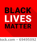Black lives matter text. Political and social movement slogan. Advocacy and protests against racial 69495092