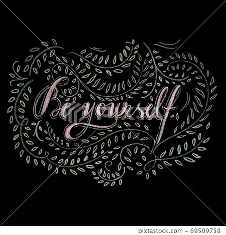 Chalk lettering, Be yourself, Chalk lettering, Be yourself, 69509758