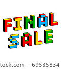 Final Sale text in style of old 8-bit games. Vibrant colorful 3D Pixel Letters. Creative digital 69535834
