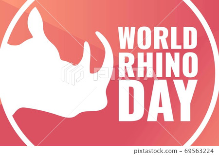 World Rhino Day. September 22. Holiday concept. Template for background, banner, card, poster with World Rhino Day. September 22. Holiday concept. Template for background, banner, card, poster with 69563224