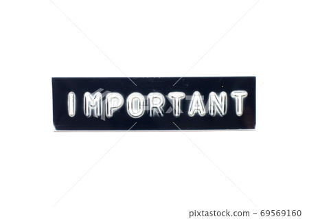 Embossed letter in word important on black banner with white background 69569160