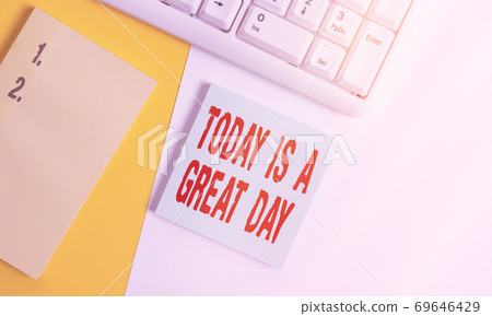 Handwriting text Today Is A Great Day. Concept 69646429