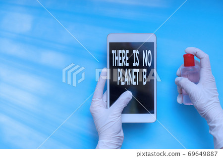 Text sign showing There Is No Planet B. Conceptual Text sign showing There Is No Planet B. Conceptual 69649887