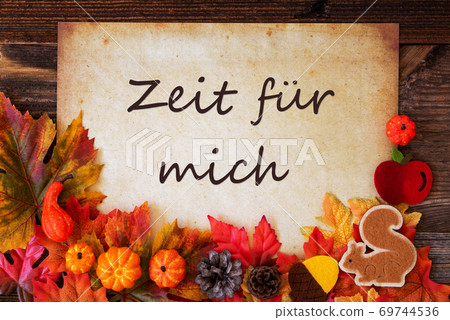Old Paper With Autumn Decoration, Zeit Fuer Mich Means Time For Me Old Paper With Autumn Decoration, Zeit Fuer Mich Means Time For Me 69744536