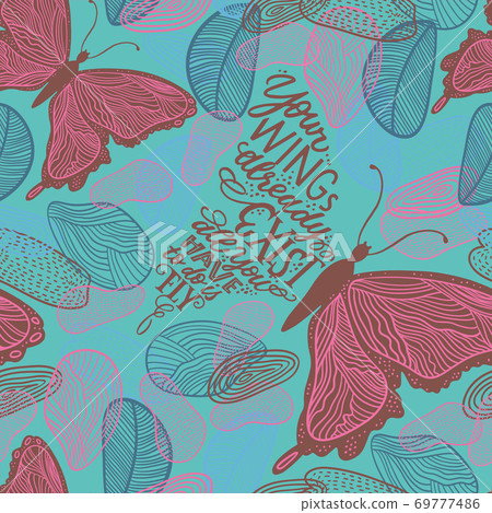 Vector seamless pattern - hand lettering in butterfly silhouette. Your wings already exists, all you have to do is fly - textile, fabrics, wrapping paper. Modern trendy colours. 69777486