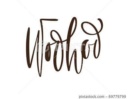 Woo Hoo vector hand drawn lettering positive quote. Calligraphy inspirational and motivational slogan for card, banner, poster Woo Hoo vector hand drawn lettering positive quote. Calligraphy inspirational and motivational slogan for card, banner, poster 69779799