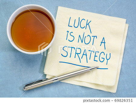 luck is not a strategy 69826351