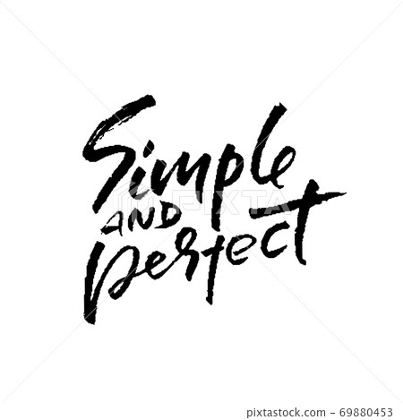 Simple and perfect. Hand drawn modern brush lettering. Typography banner. Ink vector illustration. 69880453