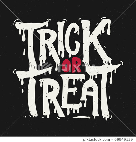 Trick or treat. Halloween theme. Hand drawn lettering phrase on white background. Trick or treat. Halloween theme. Hand drawn lettering phrase on white background. 69949139