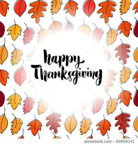 Happy thanksgiving. Hand drawn lettering on background with leaves. Happy thanksgiving. Hand drawn lettering on background with leaves. 69949141
