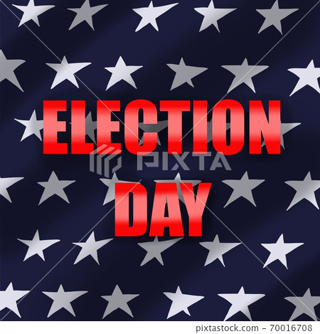 Election Day lettering on the background of the USA flag. on a blue background white stars Election Day lettering on the background of the USA flag. on a blue background white stars 70016708