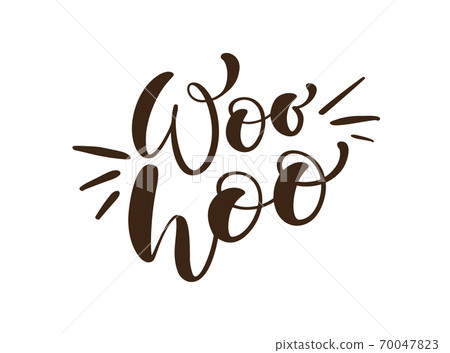 Woo Hoo vector hand drawn lettering positive quote. Calligraphy inspirational and motivational slogan for card, banner, poster Woo Hoo vector hand drawn lettering positive quote. Calligraphy inspirational and motivational slogan for card, banner, poster 70047823