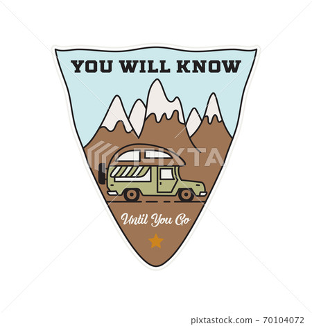 Vintage camping RV logo, adventure emblem illustration design. Outdoor road trip label with car, caravan and text - You will know untill you go. Unusual linear hipster style sticker. Stock vector. 70104072