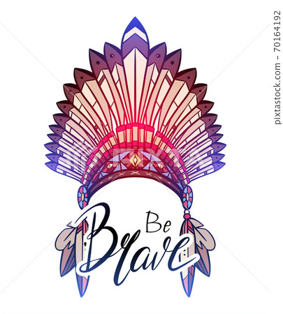 Coloring drawing of native cap of Indian with feathers,decorations and Be brave hand drawn lettering. Inspirational quote and tribal costume. 70164192