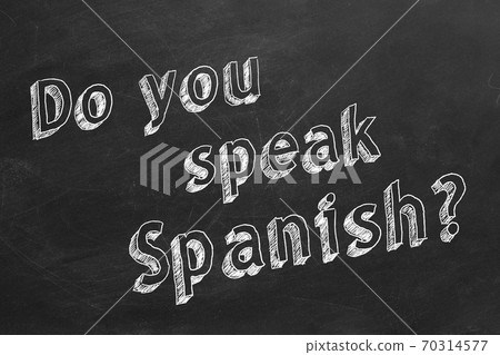 Do you speak Spanish? Do you speak Spanish? 70314577