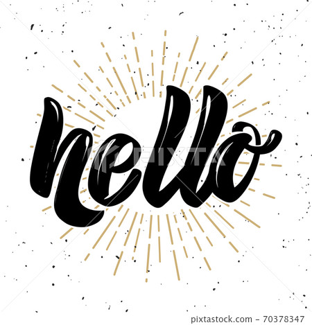 Hello .Hand drawn motivation lettering quote. Design element for poster, banner, greeting card. Vector illustration 70378347